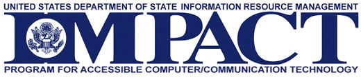 Logo: United States Department of State Information Resource Management IMPACT Program for Accessible Computer/Communication Technology